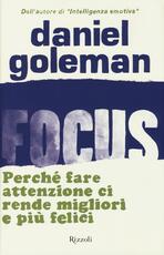 Libro Focus. Perché fare attenzione ci rende migliori e più felici Daniel Goleman