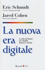 Libro La nuova era digitale. La sfida del futuro per cittadini, imprese e nazioni Eric Schmidt Jared Cohen