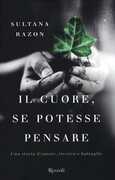 Libro Il cuore, se potesse pensare. Una storia d'amore, ricerca e battaglie Sultana Razon
