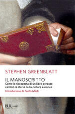 Libro Il manoscritto. Come la riscoperta di un libro perduto cambiò la storia della cultura europea Stephen Greenblatt