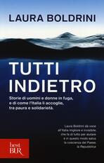 Libro Tutti indietro. Storie di uomini e donne in fuga, e di come l'Italia li accoglie, tra paura e solidarietà Laura Boldrini