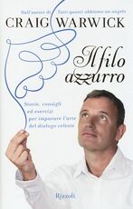 Libro Il filo azzurro. Storie, consigli ed esercizi per imparare l'arte del dialogo celeste Craig Warwick