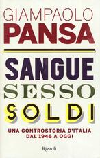 Libro Sangue, sesso, soldi. Una controstoria d'Italia dal 1946 a oggi Giampaolo Pansa
