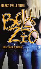 Libro Bella zio. Una storia d'amore Marco Pellegrini