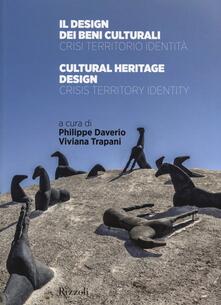 Il design dei beni culturali. Crisi, territorio, identità-Cultural heritage design. Crisis, territory, identity. Ediz. bilingue.pdf