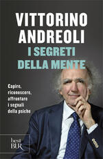 Libro I segreti della mente. Capire, riconoscere, affrontare i segnali della psiche Vittorino Andreoli