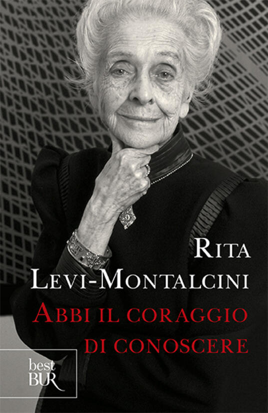 Abbi il coraggio di conoscere Rita LeviMontalcini Libro BUR Biblioteca Univ. Rizzoli