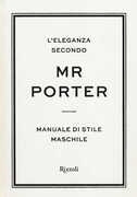 Libro L' eleganza secondo Mr Porter. Manuale di stile maschile
