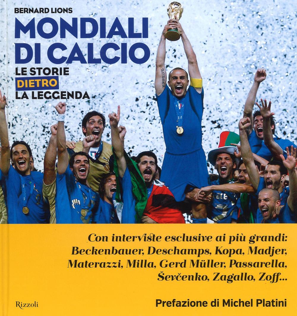 Mondiali Di Calcio Le Storie Dietro La Leggenda Bernard Lions Libro Rizzoli Ibs