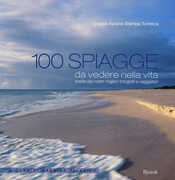 Libro 100 spiagge da vedere nella vita scelte dai nostri migliori fotografi e viaggiatori