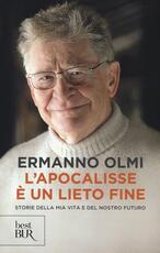 Libro L' apocalisse è un lieto fine. Storie della mia vita e del nostro futuro Ermanno Olmi