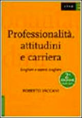 Libro Professionalità, attitudini e carriera. Scegliere e sapersi scegliere Roberto Vaccani