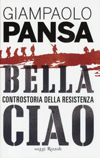 Libro Bella ciao. Controstoria della Resistenza Giampaolo Pansa