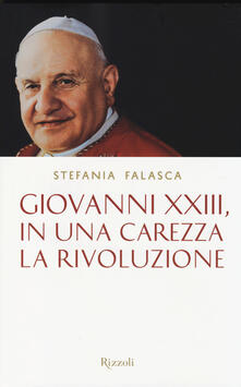 Giovanni XXIII, in una carezza la rivoluzione.pdf