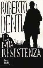 Libro La mia Resistenza Roberto Denti