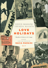 Libro Love Holidays. Quaderni d'amore e di viaggi Fosco Maraini Topazia Alliata