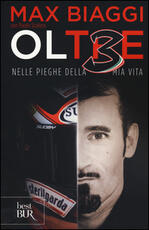 Libro Ol3 Oltre. Nelle pieghe della mia vita Max Biaggi Paolo Scalera
