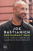 Libro Restaurant man. Vita, vino e cibo di un giudice di MasterChef Joe Bastianich