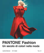 Libro Pantone® fashion. Un secolo di colori nella moda. Ediz. illustrata Leatrice Eiseman Elizabeth Cutler