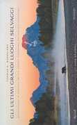 Libro Gli ultimi grandi luoghi selvaggi. Quarant'anni di immagini del più grande fotografo naturalista americano Thomas D. Mangelsen