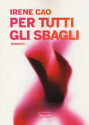 Libro Per tutti gli sbagli Irene Cao