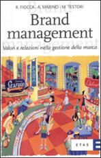 Libro Brand management. Valori e relazioni nella gestione della marca Renato Fiocca Alberto Marino Matteo Testori