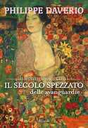 Libro Il secolo spezzato delle avanguardie. Il museo immaginato. Ediz. illustrata Philippe Daverio