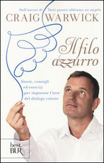 Libro Il filo azzurro. Storie, consigli ed esercizi per imparare l'arte del dialogo celeste Craig Warwick