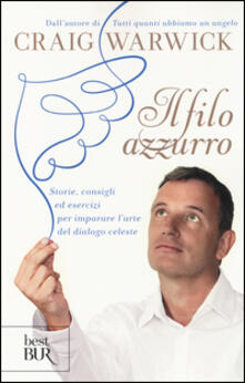 Il filo azzurro. Storie, consigli ed esercizi per imparare larte del dialogo celeste.pdf