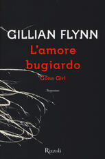 Libro L' amore bugiardo. Gone girl Gillian Flynn