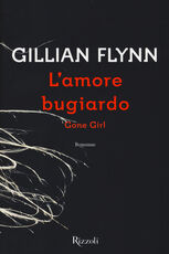 Libro L' amore bugiardo. Gone girl Gillian Flynn