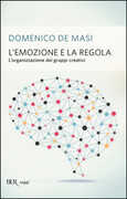 Libro L' emozione e la regola. L'organizzazione dei gruppi creativi Domenico De Masi