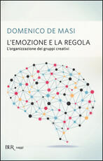 Libro L'emozione e la regola. L'organizzazione dei gruppi creativi Domenico De Masi
