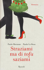 Libro Straziami ma di tofu saziami Paola Maraone Paola La Rosa