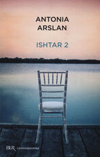 Libro Ishtar 2. Cronache dal mio risveglio Antonia Arslan