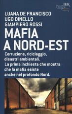 Libro Mafia a Nord-Est Luana De Francisco Ugo Dinello Giampiero Rossi