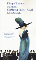 Libro Come si seducono le donne Filippo Tommaso Marinetti