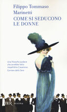 Libro Come si seducono le donne Filippo Tommaso Marinetti