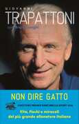 Libro Non dire gatto. La mia vita sempre in campo, tra calci e fischi Giovanni Trapattoni Bruno Longhi