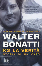 Libro K2. La verità. Storia di un caso Walter Bonatti