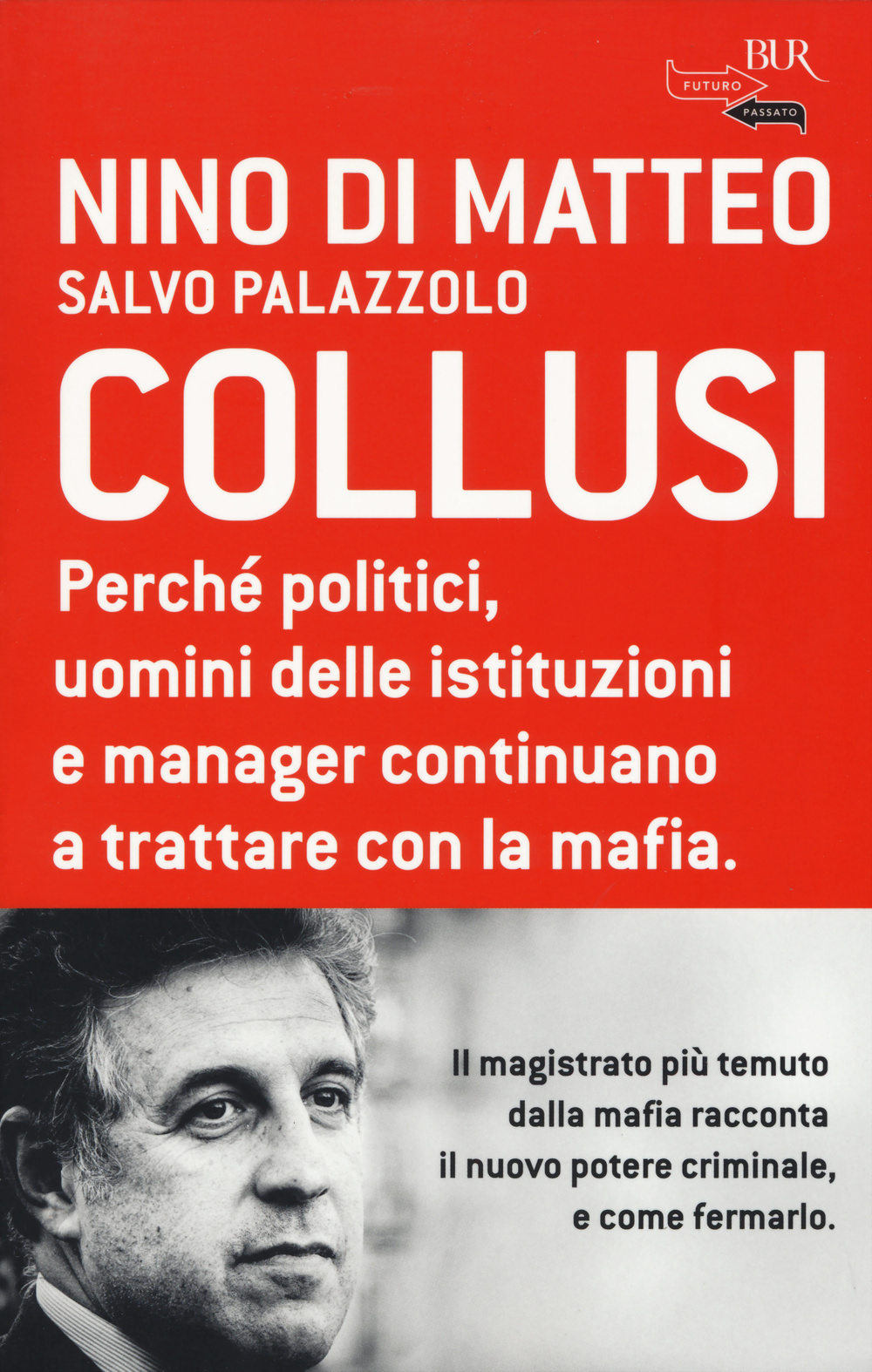 Image of Collusi. Perché politici, uomini delle istituzioni e manager continuano a trattare con la mafia