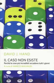 Il caso non esiste. Perché le cose più incredibili accadono tutti i giorni.pdf