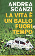 Libro La vita è un ballo fuori tempo Andrea Scanzi