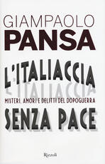 Libro L' Italiaccia senza pace. Misteri, amori e delitti del dopoguerra Giampaolo Pansa