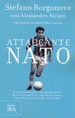 Libro Attaccante nato Stefano Borgonovo Alessandro Alciato