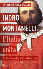 Libro La grande storia d'Italia. L'Italia unita. Da Napoleone alla svolta del Novecento Indro Montanelli