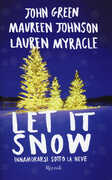 Libro Let it snow. Innamorarsi sotto la neve John Green Maureen Johnson Lauren Myracle