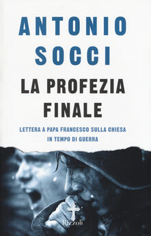 La profezia finale. Lettera a papa Francesco sulla Chiesa in tempo di guerra.pdf