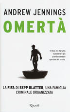 Libro Omertà. La FIFA di Sepp Blatter, una famiglia criminale organizzata Andrew Jennings