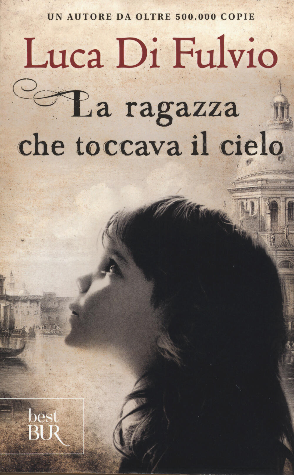 La ragazza che toccava il cielo Luca Di Fulvio Libro BUR Biblioteca Univ. Rizzoli Best La ragazza che toccava il cielo Luca Di Fulvio Libro BUR Biblioteca Univ. Rizzoli Best